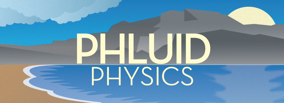 Phluid Physics